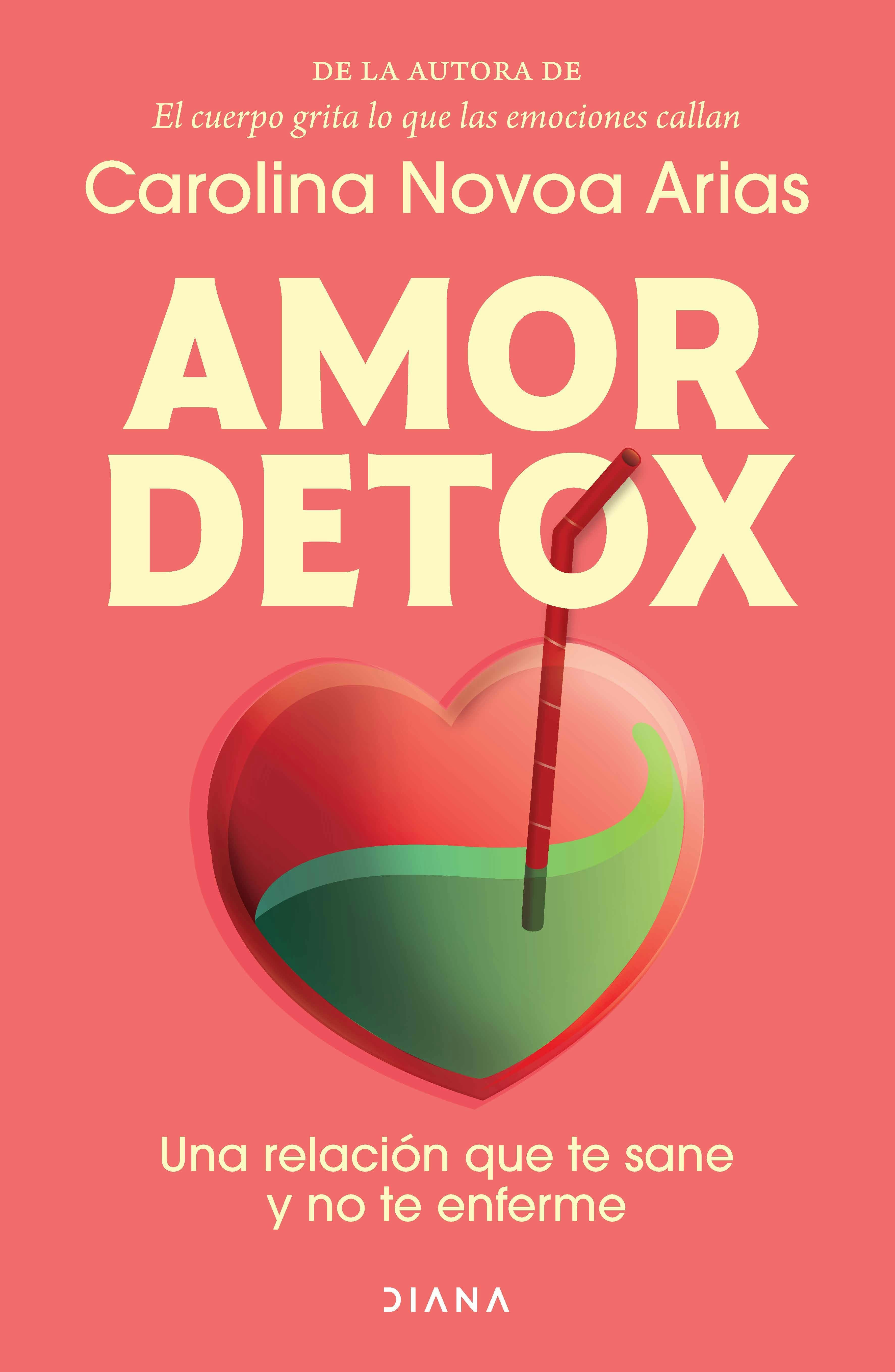 Book cover image for Amor detox: Una relación que te sane y no te enferme / Detox Love: A Relationship that Heals You and Doesn’t Make You Sick ISBN: 9786073923606